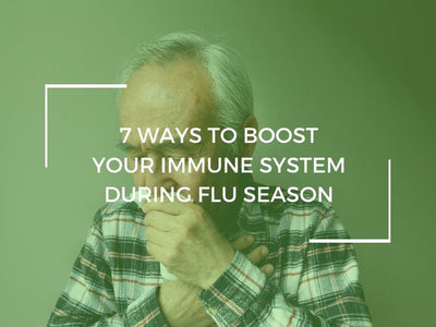 7 Ways to Boost Your Immune System During Flu Season