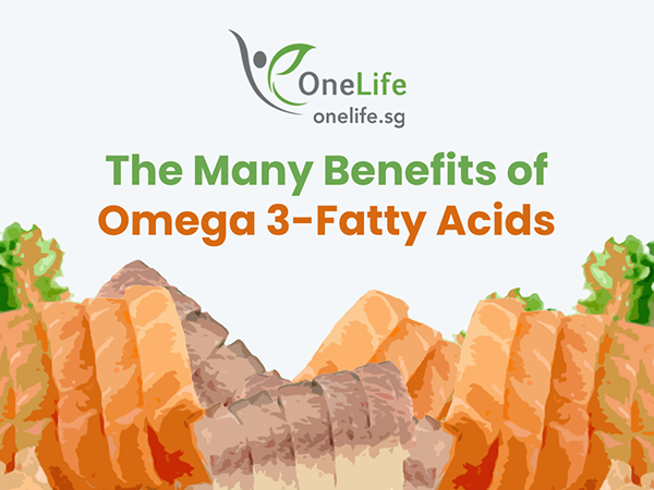 7 Amazing Benefits Of Omega 3 Fatty Acids Onelife Singapore